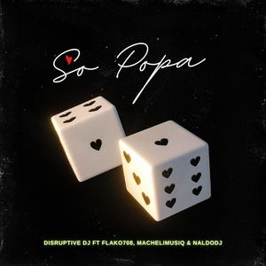 So Popa (feat. Flako708, Machelimusiq & Naldodj)