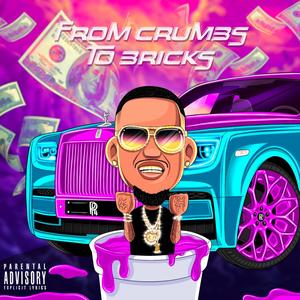 From Crumbs To Bricks (Explicit)