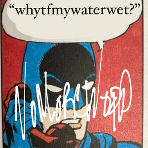 whytfmywaterwet? (Explicit)