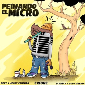 Peinando el Micro(feat. Solosiberia)