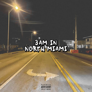 3am in North Miami (Explicit)