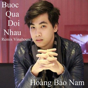 Buoc Qua Doi Nhau Remix Vinahouse