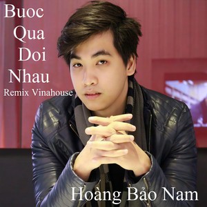Buoc Qua Doi Nhau Remix Vinahouse 2