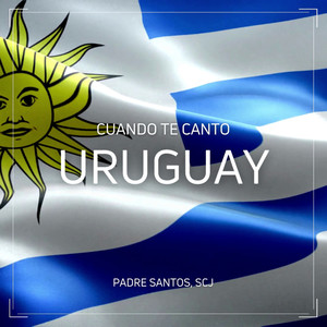 Cuando Te Canto Uruguay