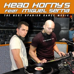 Head Horny's & Dj Miguel Serna Ep Vol. 1 (The Best Spanish Dance Music)