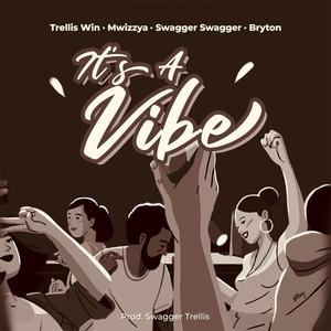 ITS A VIBE (feat. Mwizzyaa, Swagger Swagger & Brytøn)