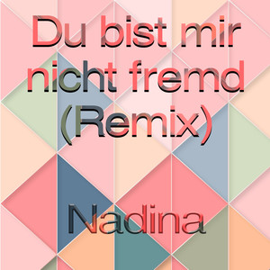 Du bist mir nicht fremd (Remix)