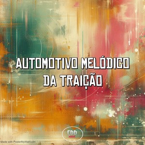 AUTOMOTIVO MELÓDICO DA TRAIÇÃO (Explicit)