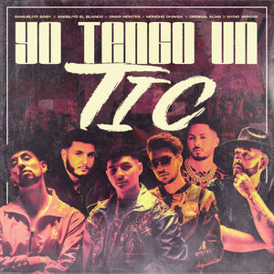 Yo Tengo Un Tic (feat. Original Elias, Nyno Vargas, Angeliyo El Blanco) (Explicit)