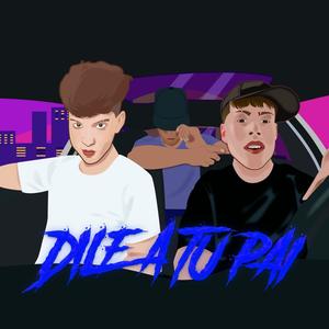 Dile a tu pai (feat. IcyCold & Chrestobal) [Explicit]