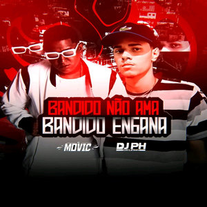 BANDIDO NÃO AMA BANDIDO ENGANA (Explicit)