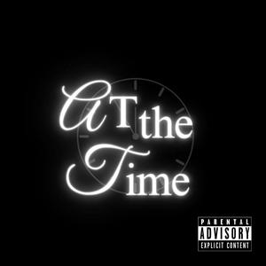 At The Time (feat. Slim) [Explicit]