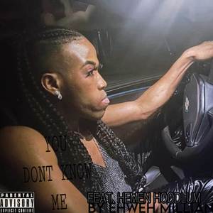 You don’t know ME (Explicit)
