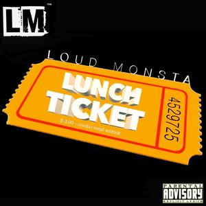 LOUD MONSTA'S LUNCH TICKET (Explicit)