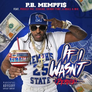 If I Wasn't (Period) [feat. Project Pat, 2 Chainz, Skinny Pimp & 8 Ball & M J G] (Explicit)