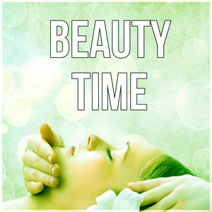 Beauty Time – Beautiful and Healthy Body, New Age Music for Beauty Salon and Spa, Relaxation, Massage, Acupressure, Aromatherapy, Healing Power, Well Being, Rest After Work with Nature Sounds