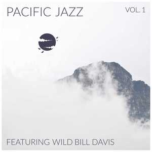 Pacific Jazz - Vol. 1: Featuring Wild Bill Davis