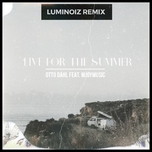 Live For The Summer (Luminoiz Remix)