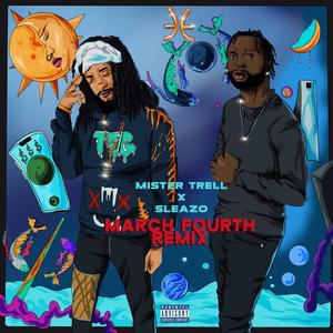 Mister Trell - March Fourth (feat. Sleazo) (Remix|Explicit)