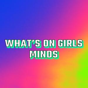 What's On Girls Minds (Explicit)