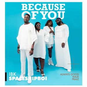 IBK Spaceshipboi - Because of You