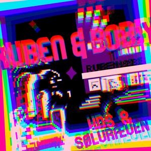Ruben & Bobby (2021 version)
