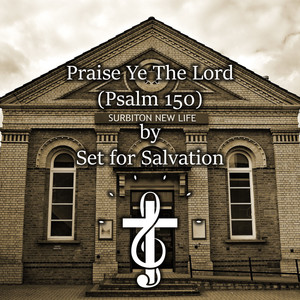 Praise Ye The Lord (Psalm 150)