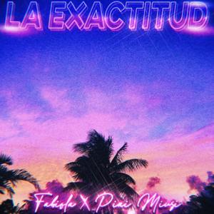 La Exactitud (feat. FABIOLA) [Explicit]