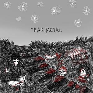 TRAP METAL