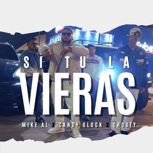 Si Tu La Vieras (feat. Crosty, Mike AL & Candy Glock)