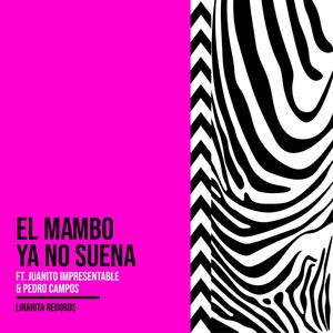 El Mambo Ya No Suena (feat. Juanito Impresentable & Pedro Campos)