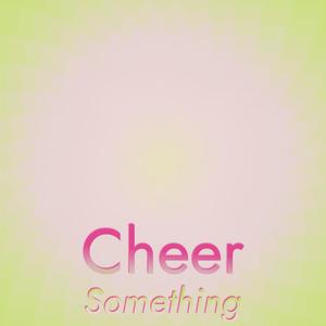 Cheer Something