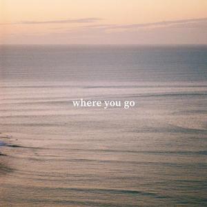 Where You Go