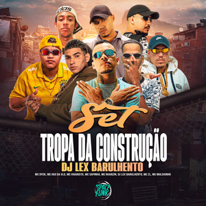 Dj Lex Barulhento - Set Tropa da Construção Dj Lex Barulhento (Explicit)