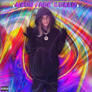 Neon Fade World (Explicit)