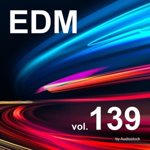 EDM, Vol. 139 -Instrumental BGM- by Audiostock