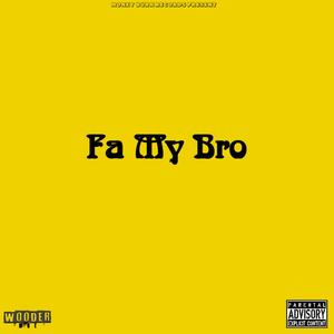 Fa My Bro (Explicit)