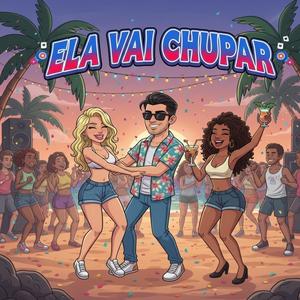 ELA VAI CHUPAR (Explicit)
