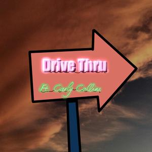 Drive Thru (feat. Carly Collins)