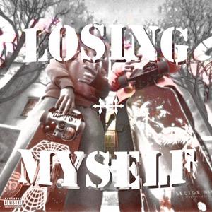 LOSING MYSELF (Explicit)