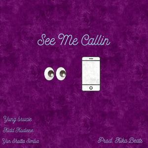 See Me Callin' (Explicit)