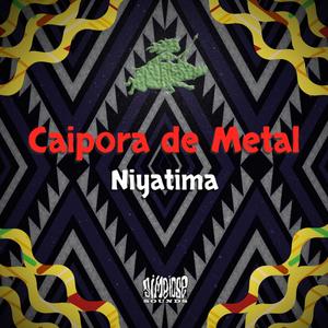 Caipora de Metal