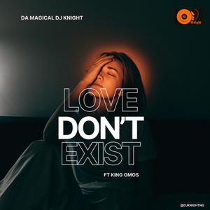 Love Don't Exist (feat. king Omos)