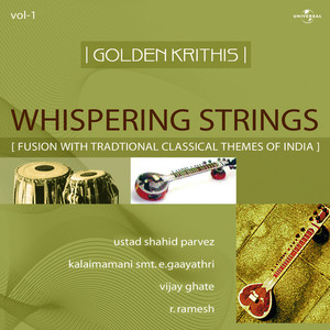 Golden Krithis  Vol.1 - Whispering Strings (Fusion With Traditional Classical Themes Of India)