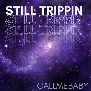 Still trippin' (Explicit)