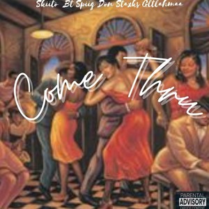 Come Thru (feat. Skiito, Bt Spiig & Don Staxks) (Explicit)
