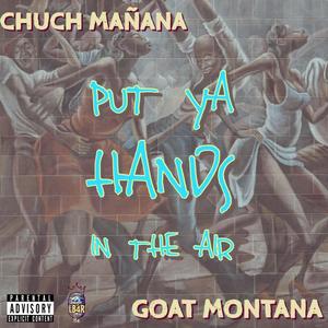 Put Ya Hands In The Air (feat. Goat Montana) (Explicit)