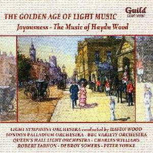 The Golden Age Of Light Music - Joyousness - The Music Of Haydn Wood