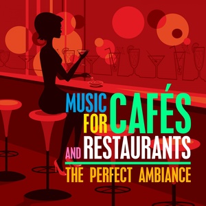 Music for Cafés and Restaurants (The Perfect Ambiance)