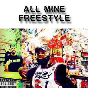 All Mine Freestyle (Explicit)